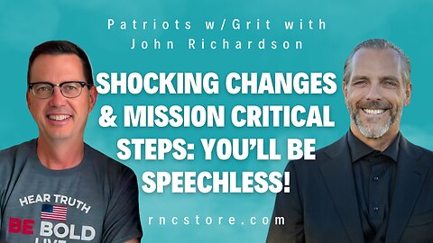 Shocking Changes & Mission Critical Steps: You’ll Be Speechless! (Patriots w/Grit & John Richardson)