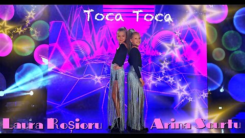 Arina Scurtu & Laura Rosioru - Toca Toca