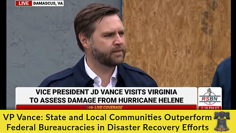 VP Vance: State and Local Communities Outperform Federal Bureaucracies in Disaster Recovery Efforts