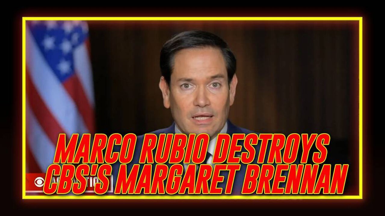 Watch Secretary Of State Marco Rubio Destroy CBS's Margaret Brennan