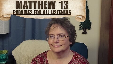 Matthew 13 - Parables For All Listeners