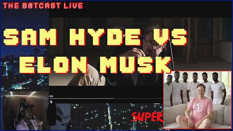 The Botcast Live - Sam Hyde vs Elon Musk