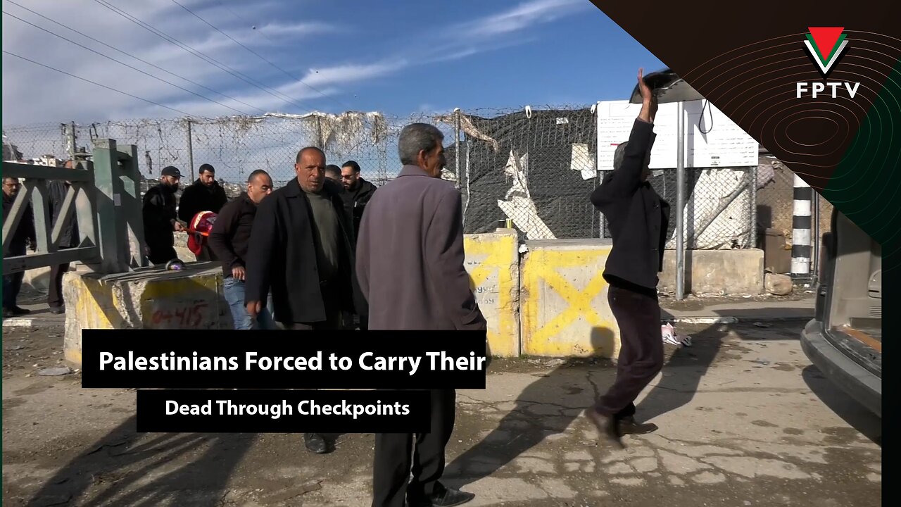 Palestinians Forced to Carry Their Dead Through Checkpoints