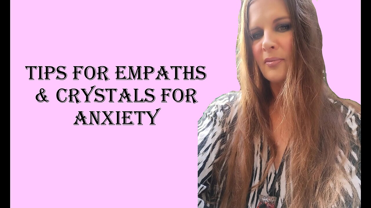 Tips For Empaths & Crystals For Anxiety