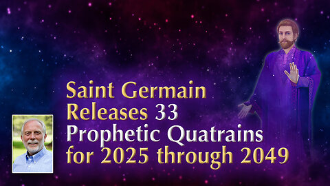 Saint Germain Releases 33 Prophetic Quatrains for 2025 through 2049