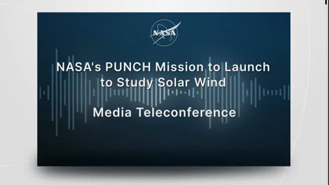 NASA's PUNCH Mission to Launch to Study Solar Wind Media Teleconference