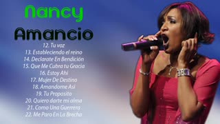 Nancy Amancio 2 Horas Canciones Sus Mejores Exitos Alabanza Mix Musica Cristiana.