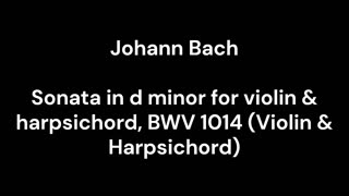 Sonata in d minor for violin & harpsichord, BWV 1014 (Violin & Harpsichord)