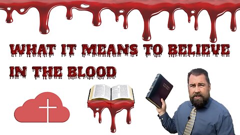 What it Means to Believe in the Blood