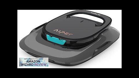 AIPER Robotic Pool Cleaner Cordless Robotic Pool Vacuum Lasts up to 90 Review