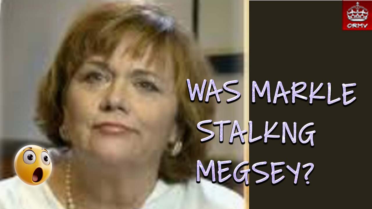 Was Markle Stalking Megsey?