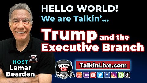 Talkin Trump and the Executive Branch
