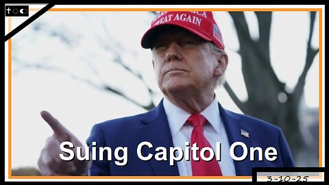 Debanking: Trump sues Capital One - 3-10-2025