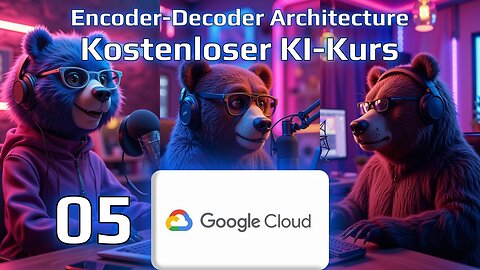 KI BÄREN Podcast KURS 05 KI KOSTENLOS AUS DER GOOGLE CLOUD