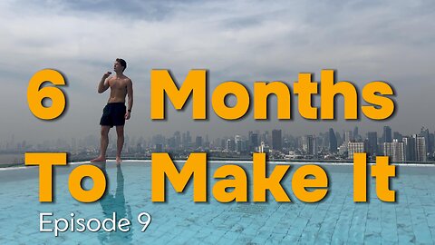 6 Months to Make It Ep.9 Settling into the Skyline