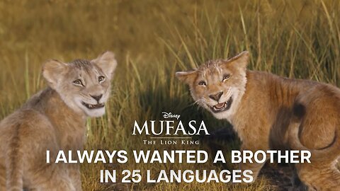 Mufasa: The Lion King | "I Always Wanted A Brother" Multi- Language Video | In Theaters Now