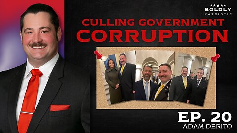 Culling Government Corruption w/ Adam DeRito - Boldly Patriotic Ep. 20