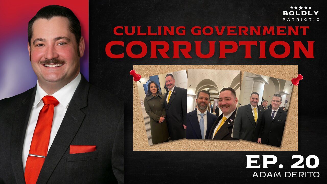 Culling Government Corruption w/ Adam DeRito - Boldly Patriotic Ep. 20