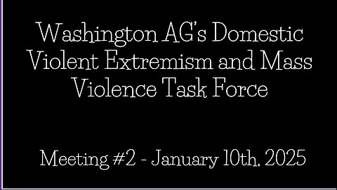 Domestic Violent Extremism Task Force Meeting #2 from the Office of the WA Attorney General