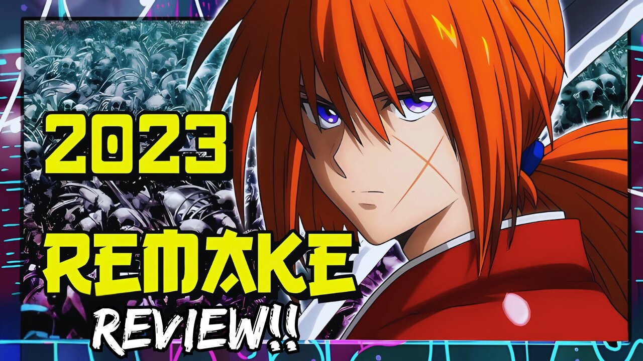 Rurouni Kenshin Anime Remake : Is It Better Than the Original?