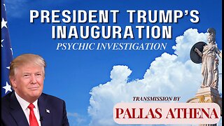 A Psychic Look at President Trump's Inauguration Day; Pallas Athena Concerning World Politics.