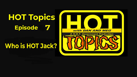 Hot Topics Episode 7 Who is HOT Jack?