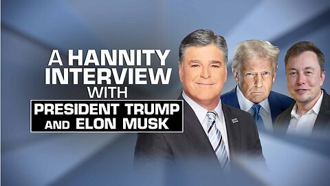 Sean Hannity Full Exclusive Interview with President Donald Trump and Elon Musk