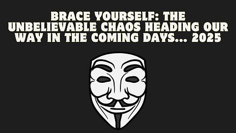 Brace Yourself: The Unbelievable Chaos Heading Our Way in the Coming Days...