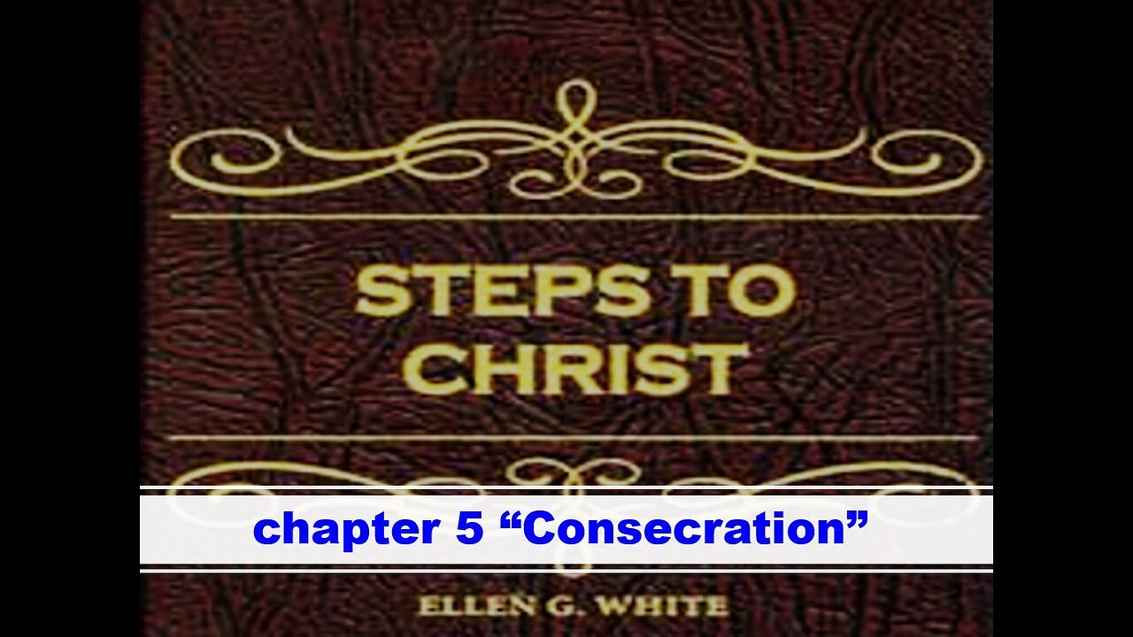 02-19-25 STEPS TO CHRIST Chapter 5 "Consecration" By Evangelist Benton Callwood