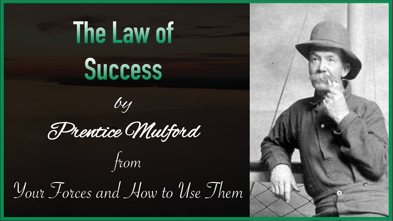 The Law of Success - from "Your Forces and How to Use Them" | Prentice Mulford