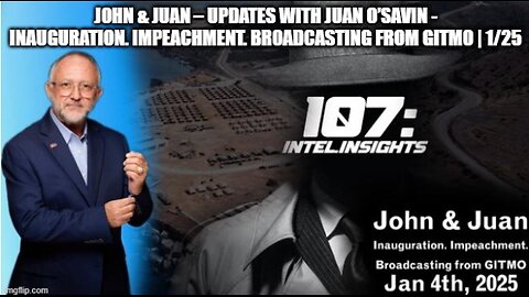 John & Juan – Updates With Juan O’Savin - Inauguration. Impeachment. Broadcasting from GITMO _ 1_25