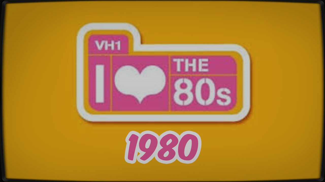 VH1 :: I Love the 80s :: 1980