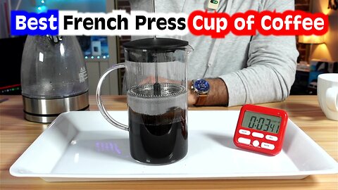 How to make the best tasting French Press cup of coffee