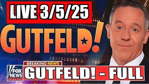 Gutfeld! Greg Gutfeld 3/5/25 (Full Show)