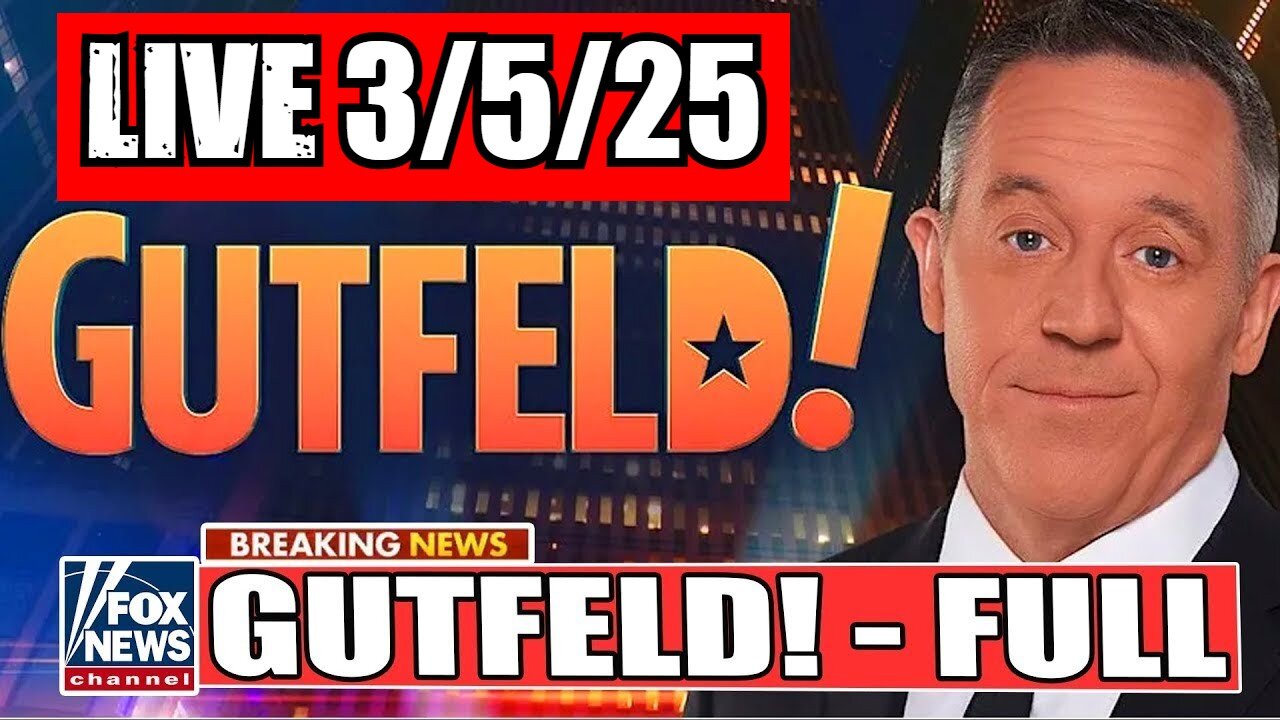 Gutfeld! Greg Gutfeld 3/5/25 (Full Show)