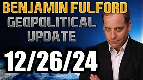 Situation Update 12/26/24 - Benjamin Fulford GeoPolitical Intel!