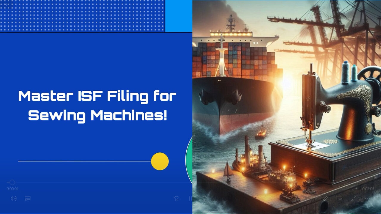 Mastering the ISF Filing Process for Sewing Machines | License to Import!
