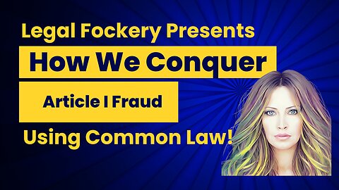 Conquer Article I Court Fraud!