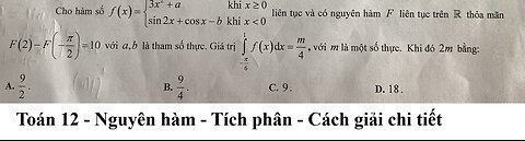 Toán 12: Cho hàm số f(x)= (3x+a khi x≥0 , sin2x +cosx - b khi x≪0 liên tục và có nguyên hàm F(x)