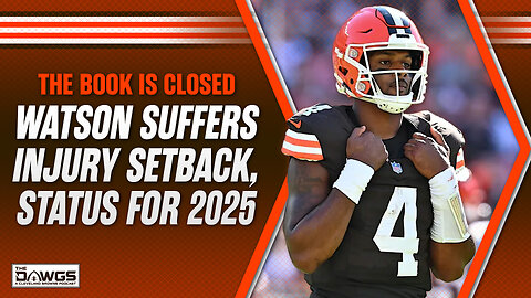 What Deshaun Watson's Injury Setback Means for the Browns in 2025