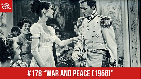 #178 "War And Peace (1956)" Review