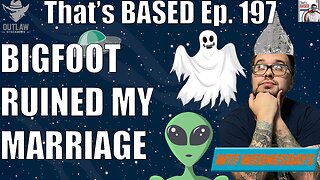 WTF: Wednesdays Bigfoot Ruined My Marriage