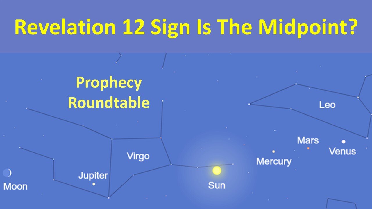 Revelation 12 Is The Week's Midpoint? Prophecy Roundtable