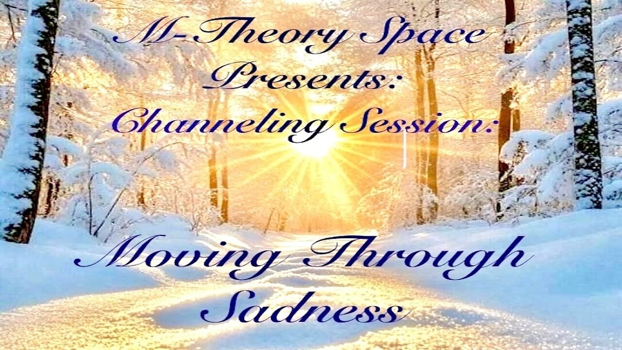 Channeling Session ~ Moving Through Sadness ~ Part 2