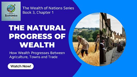 The Wealth of Nations Book 3 Chapter 1 - The Natural Progress of Wealth Explained