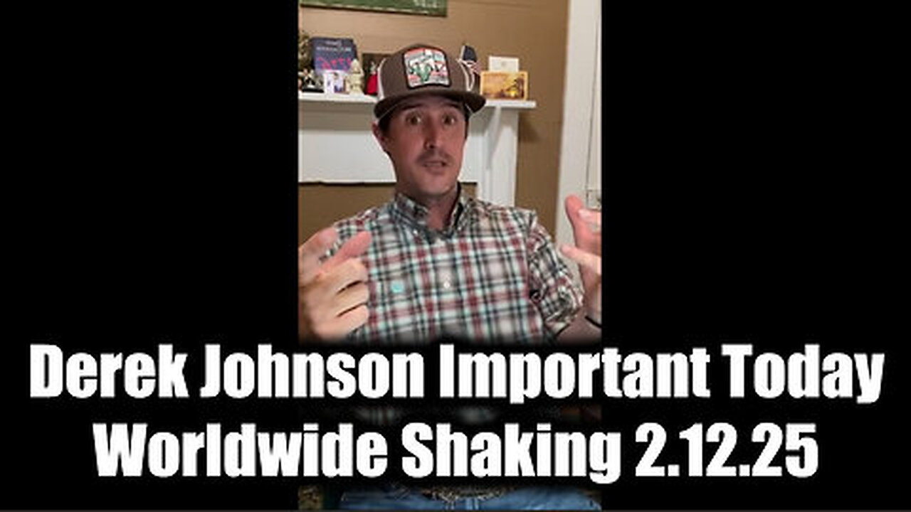 Derek Johnson Important Today 2.12.25 - 'Worldwide Shaking' These Next Few Days Are Critical