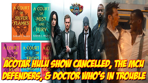 ACOTAR Hulu Show Cancelled, The MCU Defenders, & Doctor Who's in Trouble