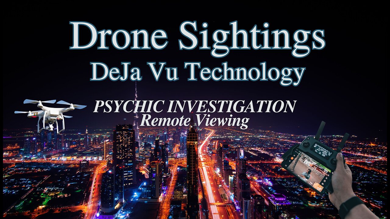 A Psychic Look at the Drone Sighting; Remote Viewing; U.S. News; Newly Released Technology