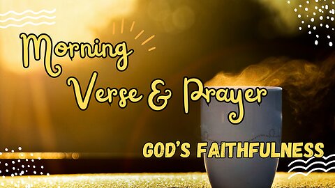 START Your Day with POWERFUL Morning Verse and Prayer! GOD'S FAITHFULNESS #morningprayers #devotion