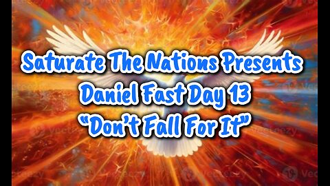Live, Daniel Fast Day 13: "Don't Fall For It"